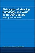 Philosophy of Meaning, Knowledge and Value in the Twentieth Century: Routledge History of Philosophy, Volume 10