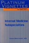 Platinum Vignettes: Ultra-High-Yield Clinical Case Scenarios for USMLE Step 2-Internal Medicine Subspecialties