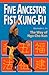 Five Ancestor Fist Kung Fu: The Way of Ngo Cho Kun