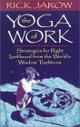 The Yoga of Work: Strategies for Right Livelihood from the World Wisdom Traditions