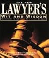 The New Lawyer's Wit And Wisdom: Quotations On The Legal Profession, In Brief