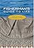 Fisherman's Guide To Life: Wisdom & Wit Based On The Realities Of Fishing