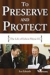 Preserve And Protect: The Life of Edwin Meese III Preserve And Protect: The Life of Edwin Meese III