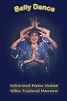 Belly Dance: Instructional Fitness Workout Within Traditional Movement