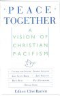 Peace Together: A Vision of Christian Pacifism