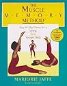 The Muscle Memory Method: Easy All-Day Fitness for a Stronger, Firmer, Younger Body
