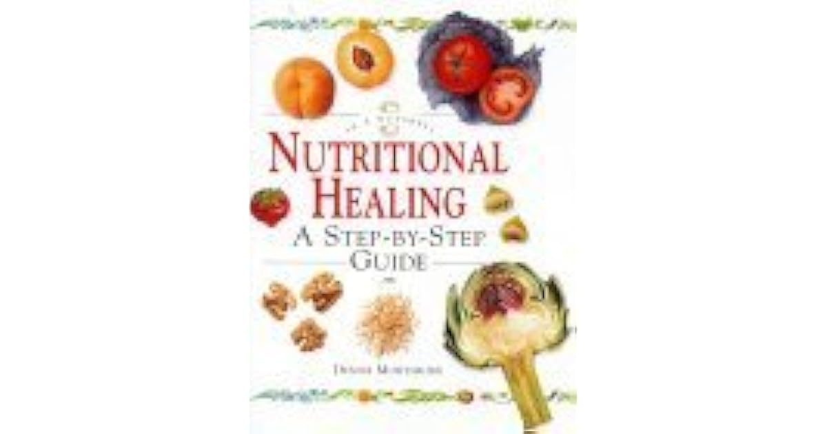 Nutritional Healing A StepByStep Guide by Denise Mortimore