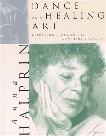 Dance as a Healing Art: Returning to Health with Movement and Imagery (Paperback)