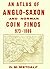 An Atlas of Anglo-Saxon and Norman Coin Finds c.973-1086