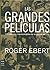 Grandes películas, las by Roger Ebert Grandes películas, las by Roger Ebert