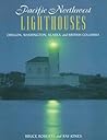 Pacific Northwest Lighthouses: Oregon to the Aleutians (Lighthouse Series)