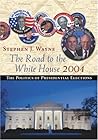The Road to the White House 2004: The Politics of Presidential Elections (with InfoTrac)