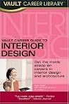 Vault Career Guide To Interior Design (Vault Career Library) Vault Career Guide To Interior Design (Vault Career Library)