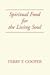 Spiritual Food for the Living Soul: A Spiritual And Natural Feast for Body And Soul