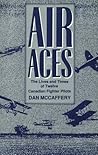 Air Aces: The Lives and Times of Twelve Canadian Fighter Pilots