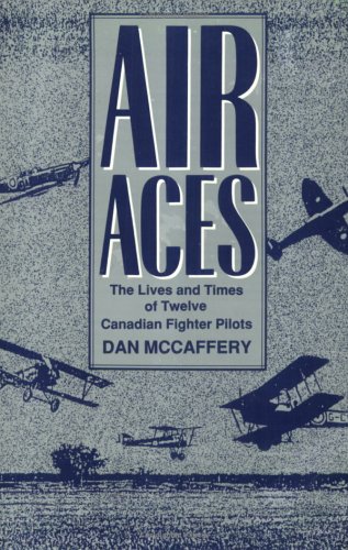 Air Aces: The Lives and Times of Twelve Canadian Fighter Pilots (Paperback)