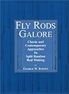 Fly Rods Galore/Classic and Contemporary Approaches To Split Bamboo Rod Making