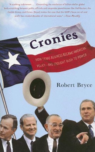 Cronies: How Texas Business Became American Policy-- and Brought Bush to Power (Paperback)