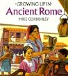 Growing Up In Ancient Rome (Growing Up In series) Growing Up In Ancient Rome (Growing Up In series)