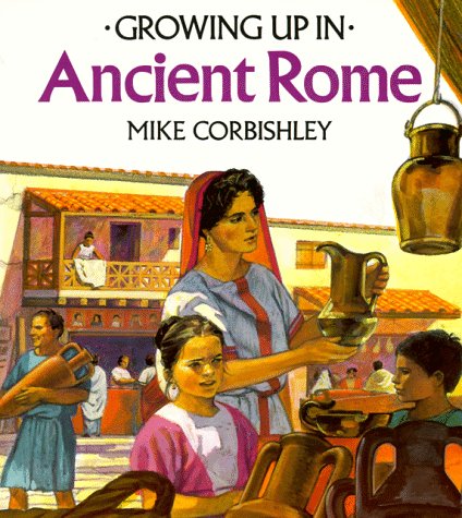 Growing Up In Ancient Rome (Growing Up In series)