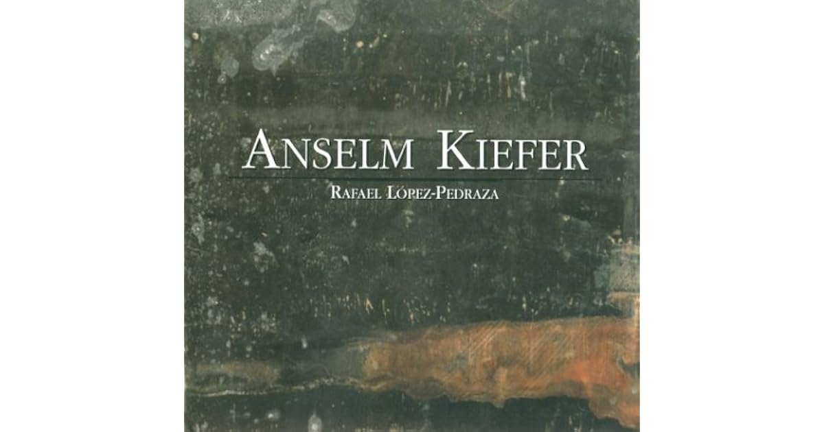 Anselm Kiefer: The Psychology of "After the Catastrophe" by Rafael