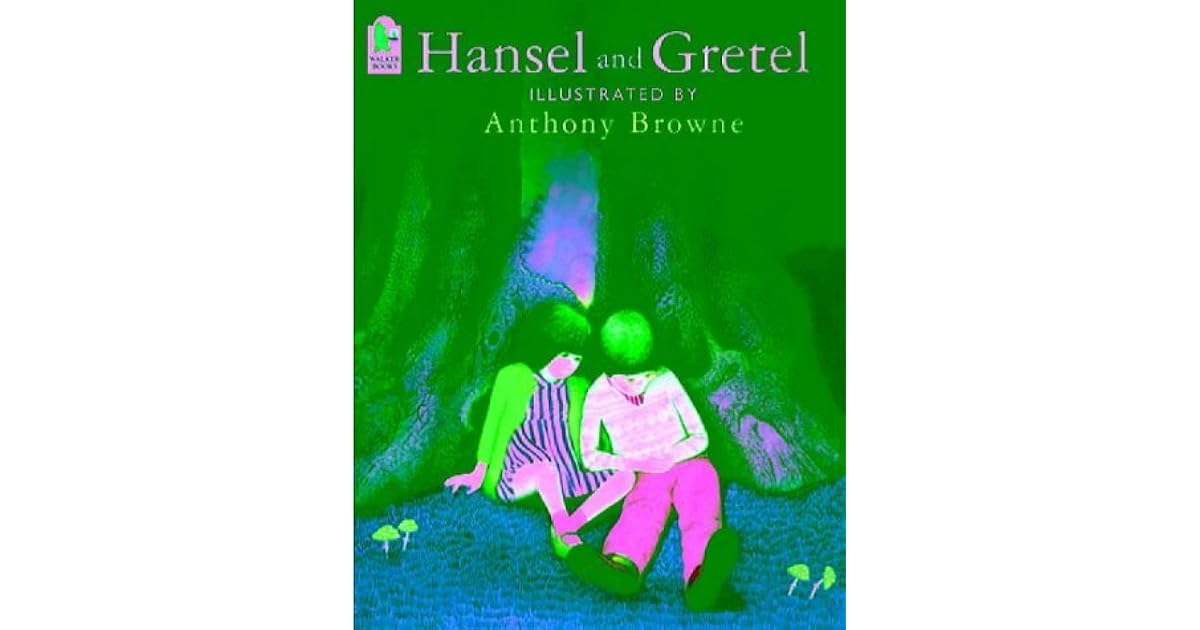 Hansel And Gretel by Anthony Browne Hansel And Gretel by Anthony Browne