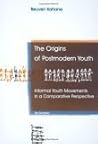 The Origins of Postmodern Youth: Informal Youth Movements in a Comparative Perspective The Origins of Postmodern Youth: Informal Youth Movements in a Comparative Perspective