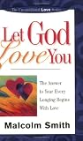 Let God Love You: The Answer to Your Every Longing Begins with Love (Unconditional Love Series) Let God Love You: The Answer to Your Every Longing Begins with Love (Unconditional Love Series)