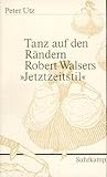 Tanz auf den Raendern: Robert Walsers 'Jetztzeitstil'