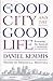 The Good City and the Good Life by Daniel Kemmis