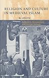 Religion and Culture in Medieval Islam (Levi Della Vida Symposia, Series Number 14)