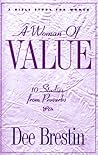 A Woman of Value: 10 Studies from Proverbs : A Bible Study for Women (The Dee Brestin Series)