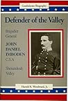 Defender of the Valley: Brigadier General John Daniel Imboden, C.S.A (Confederate Biography)
