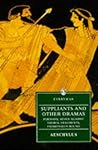 Suppliants and Other Dramas: Persians/Seven Against Thebes/Suppliants/Fragments with Prometheus Bound Traditionally Ascribed to Aischylos (Everyman's)
