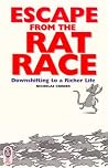 Escape from the Rat Race: Downshifting to a Richer Life Escape from the Rat Race: Downshifting to a Richer Life