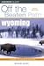 Wyoming Off the Beaten Path