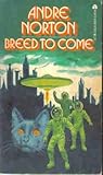Breed to Come by Andre Norton