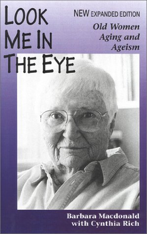 Look Me in the Eye: Old Women, Aging and Ageism (Paperback)
