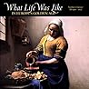 What Life Was Like in Europe's Golden Age: Northern Europe, AD 1500-1675 (What Life Was Like)