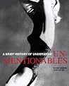 Unmentionables: A Brief History of Underwear Unmentionables: A Brief History of Underwear