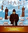 Chant: The Origins, Form, Practice, and Healing Power of Gregorian Chant