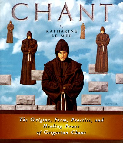 Chant: The Origins, Form, Practice, and Healing Power of Gregorian Chant (Hardcover)