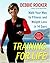 Training for Life: Walk Your Way to Fitness and Weight Loss in 14 Days
