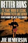Better Runs: 25 Years' Worth of Lessons for Running Faster and Farther Better Runs: 25 Years' Worth of Lessons for Running Faster and Farther