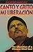 Canto Y Grito Mi Liberacion...