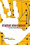 Digital Aboriginal: The Direction of Business Now: Instinctive, Nomadic, and Ever-Changing Digital Aboriginal: The Direction of Business Now: Instinctive, Nomadic, and Ever-Changing
