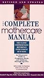 Complete Mother Care Manual: An Illustrated Guide to Pregnancy, Birth, and Childcare Through Age Five