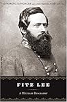 Fitz Lee: A Military Biography of Major General Fitzhugh Lee, C.S.A.