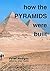 How the Pyramids Were Built by Julian Keable