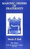 Masonic Orders of Fraternity: The Adepts in the Western Esoteric Tradition (Adept Series)